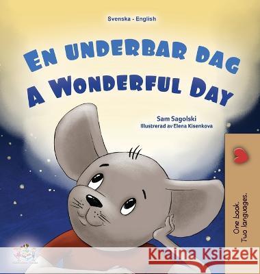 A Wonderful Day (Swedish English Bilingual Children\'s Book) Sam Sagolski Kidkiddos Books 9781525972287 Kidkiddos Books Ltd.