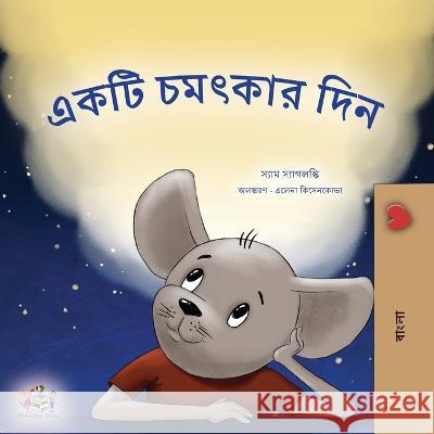 A Wonderful Day (Bengali Book for Children) Sam Sagolski Kidkiddos Books  9781525972331 Kidkiddos Books Ltd.