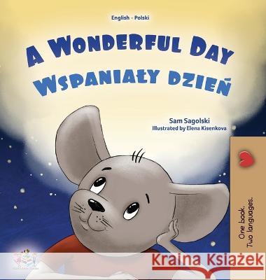 A Wonderful Day (English Polish Bilingual Book for Kids) Sam Sagolski Kidkiddos Books 9781525972584 Kidkiddos Books Ltd.