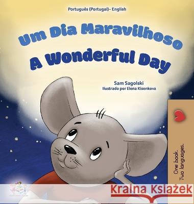 A Wonderful Day (Portuguese English Bilingual Book for Kids - Portugal) Sam Sagolski Kidkiddos Books  9781525972737 Kidkiddos Books Ltd.