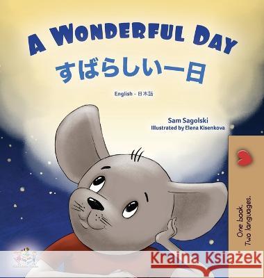 A Wonderful Day (English Japanese Bilingual Children\'s Book) Sam Sagolski Kidkiddos Books 9781525972768 Kidkiddos Books Ltd.