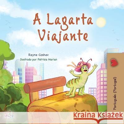 The Traveling Caterpillar (Portuguese Portugal Children's Book) Rayne Coshav Kidkiddos Books  9781525972874 Kidkiddos Books Ltd.