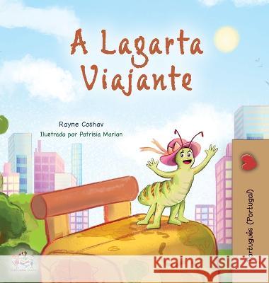 The Traveling Caterpillar (Portuguese Portugal Children's Book) Rayne Coshav Kidkiddos Books  9781525972881 Kidkiddos Books Ltd.