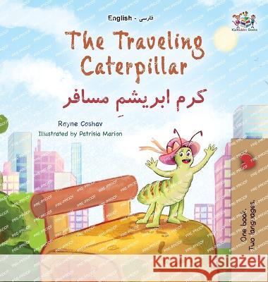 The Traveling Caterpillar (English Farsi Bilingual Book for Kids) Rayne Coshav Kidkiddos Books  9781525973031 Kidkiddos Books Ltd.