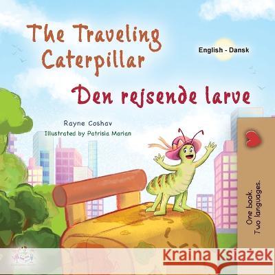 The Traveling Caterpillar (English Danish Bilingual Book for Kids) Rayne Coshav Kidkiddos Books  9781525973116 Kidkiddos Books Ltd.