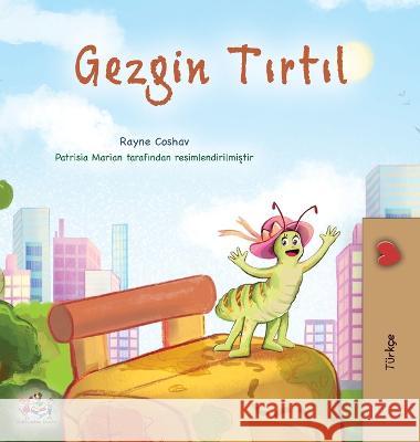 The Traveling Caterpillar (Turkish Children's Book) Rayne Coshav Kidkiddos Books  9781525973420 Kidkiddos Books Ltd.