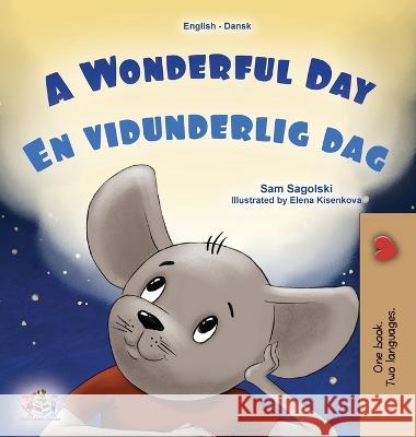 A Wonderful Day (English Danish Bilingual Children's Book) Sam Sagolski Kidkiddos Books  9781525973574 Kidkiddos Books Ltd.