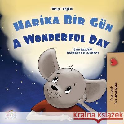 A Wonderful Day (Turkish English Bilingual Book for Kids) Sam Sagolski Kidkiddos Books  9781525973895 Kidkiddos Books Ltd.