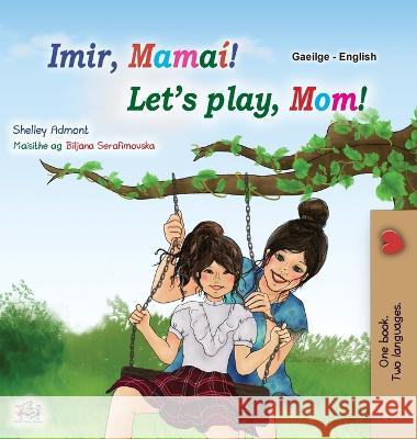 Let's play, Mom! (Irish English Bilingual Children's Book) Shelley Admont Kidkiddos Books  9781525974083 Kidkiddos Books Ltd.