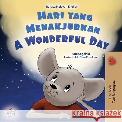 A Wonderful Day (Malay English Bilingual Book for Kids) Sam Sagolski Kidkiddos Books  9781525974557 Kidkiddos Books Ltd.