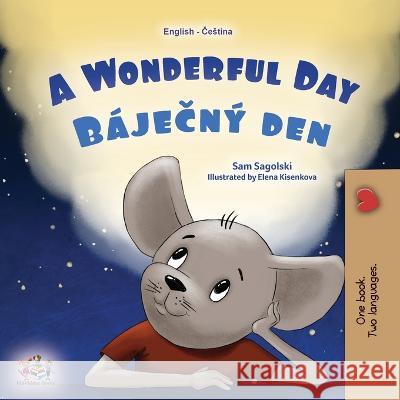 A Wonderful Day (English Czech Bilingual Children's Book) Sam Sagolski Kidkiddos Books  9781525974854 Kidkiddos Books Ltd.