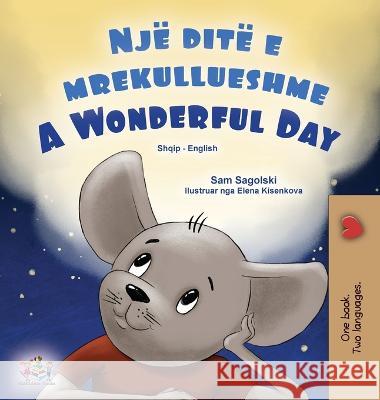 A Wonderful Day (Albanian English Bilingual Book for Kids) Sam Sagolski Kidkiddos Books  9781525974984 Kidkiddos Books Ltd.