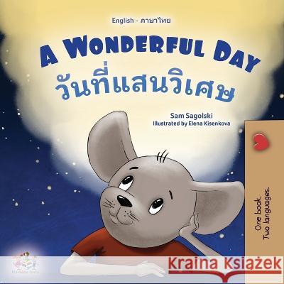 A Wonderful Day (English Thai Bilingual Children's Book) Sam Sagolski Kidkiddos Books  9781525975035 Kidkiddos Books Ltd.