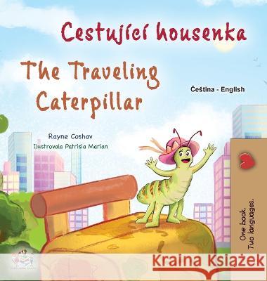 The Traveling Caterpillar (Czech English Bilingual Book for Kids) Rayne Coshav Kidkiddos Books  9781525975776 Kidkiddos Books Ltd.