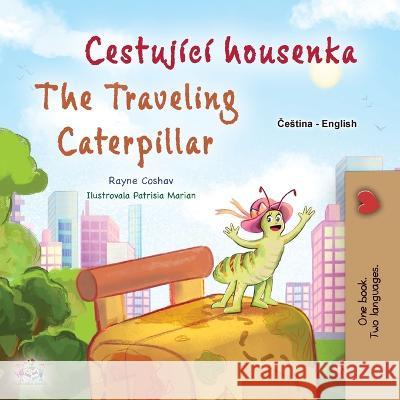 The Traveling Caterpillar (Czech English Bilingual Book for Kids) Rayne Coshav Kidkiddos Books  9781525975790 Kidkiddos Books Ltd.