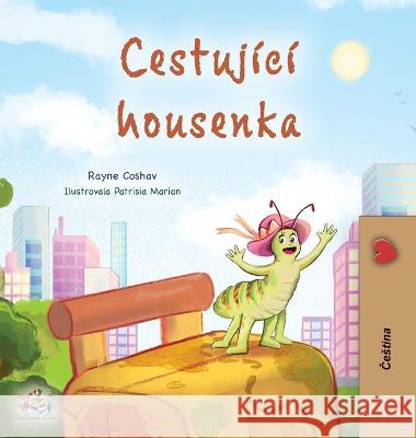 The Traveling Caterpillar (Czech Children's Book) Rayne Coshav Kidkiddos Books  9781525975820 Kidkiddos Books Ltd.