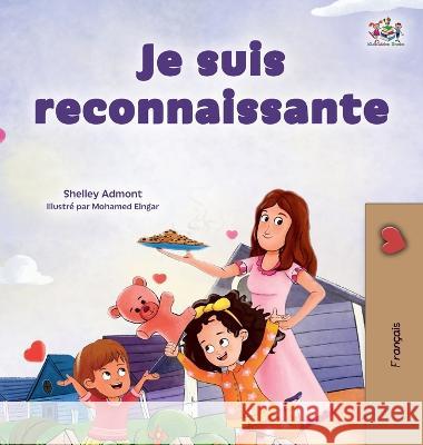 I am Thankful (French Book for Children) Shelley Admont Kidkiddos Books  9781525976810 Kidkiddos Books Ltd.