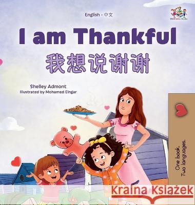 I am Thankful (English Chinese Bilingual Children's Book) Shelley Admont Kidkiddos Books  9781525977053 Kidkiddos Books Ltd.