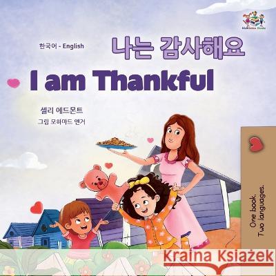 I am Thankful (Korean English Bilingual Children's Book) Shelley Admont Kidkiddos Books  9781525977251 Kidkiddos Books Ltd.