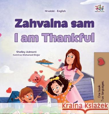 I am Thankful (Croatian English Bilingual Children's Book) Shelley Admont Kidkiddos Books  9781525977473 Kidkiddos Books Ltd.