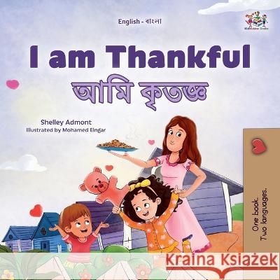 I am Thankful (English Bengali Bilingual Children's Book) Shelley Admont Kidkiddos Books  9781525977497 Kidkiddos Books Ltd.