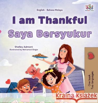 I am Thankful (English Malay Bilingual Children's Book) Shelley Admont Kidkiddos Books  9781525977770 Kidkiddos Books Ltd.