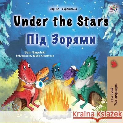 Under the Stars (English Ukrainian Bilingual Children's Book): Bilingual children's book Sam Sagolski Kidkiddos Books  9781525978241 Kidkiddos Books Ltd.