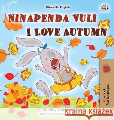 I Love Autumn (Swahili English Bilingual Children's Book) Shelley Admont 9781525980343 Kidkiddos Books Ltd.