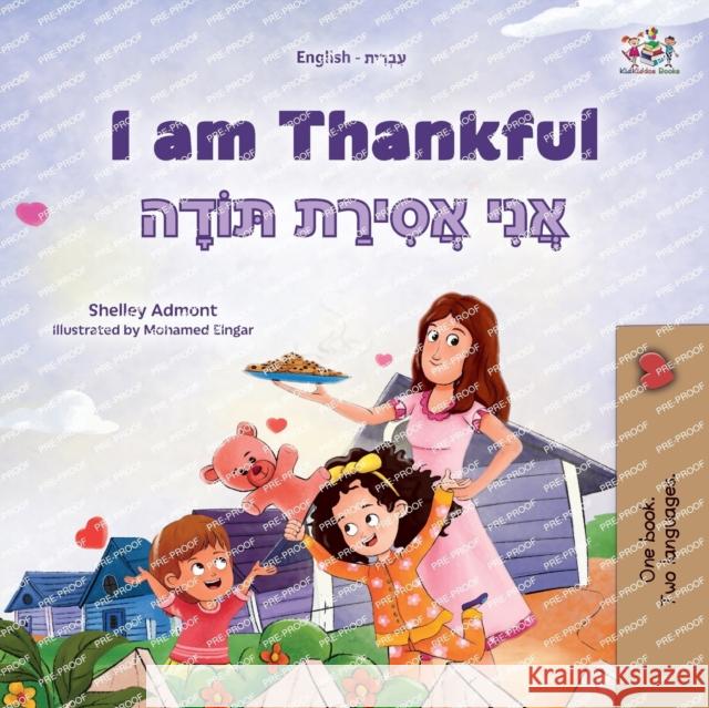 I am Thankful (English Hebrew Bilingual Children's Book) Shelley Admont Kidkiddos Books  9781525980367 Kidkiddos Books Ltd.