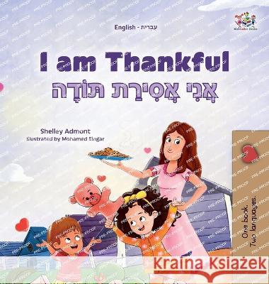 I am Thankful (English Hebrew Bilingual Children's Book) Shelley Admont Kidkiddos Books  9781525980374 Kidkiddos Books Ltd.