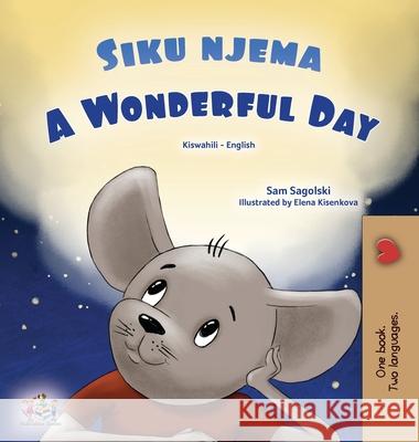 A Wonderful Day (Swahili English Bilingual Children's Book) Sam Sagolski Kidkiddos Books 9781525987090 Kidkiddos Books Ltd.