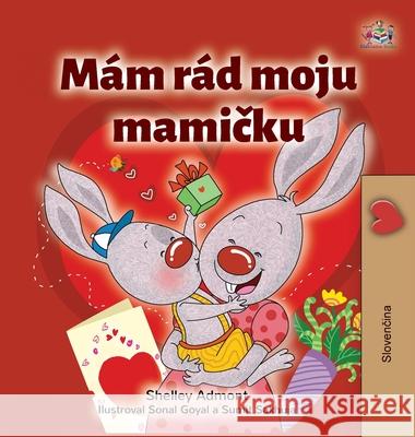 I Love My Mom (Slovak Children's Book) Shelley Admont Kidkiddos Books 9781525992162 Kidkiddos Books Ltd.