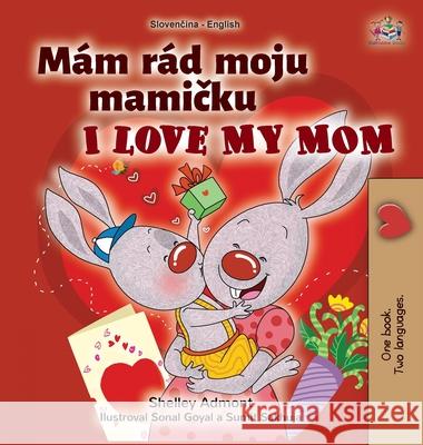 I Love My Mom (Slovak English Bilingual Book for Kids) Shelley Admont Kidkiddos Books 9781525992193 Kidkiddos Books Ltd.