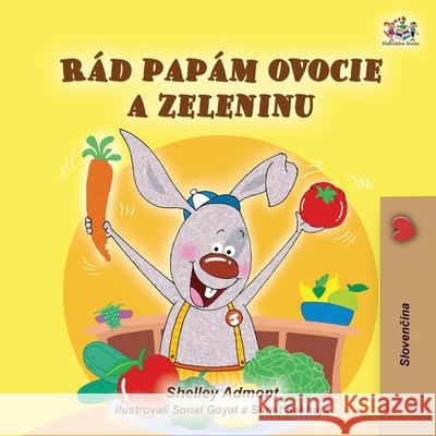 I Love to Eat Fruits and Vegetables (Slovak Book for Kids) Shelley Admont Kidkiddos Books 9781525992339 Kidkiddos Books Ltd.