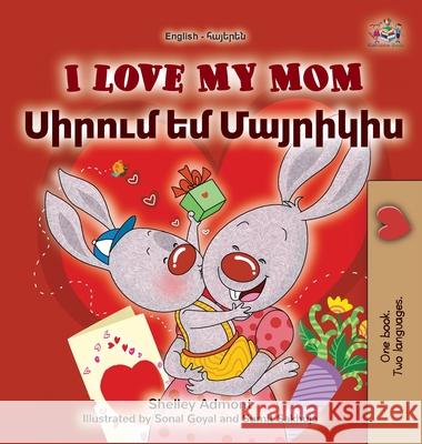 I Love My Mom (English Armenian Bilingual Book for Kids) Shelley Admont Kidkiddos Books 9781525992674 Kidkiddos Books Ltd.