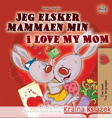 I Love My Mom (Norwegian English Bilingual Book for Kids) Shelley Admont Kidkiddos Books 9781525993459 Kidkiddos Books Ltd.
