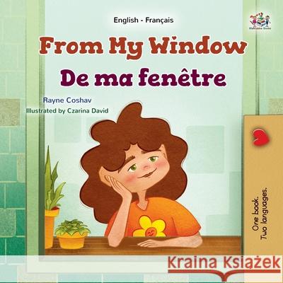 From My Window (English French Bilingual Kids Book) Rayne Coshav Kidkiddos Books 9781525994852 Kidkiddos Books Ltd.