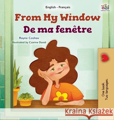 From My Window (English French Bilingual Kids Book) Rayne Coshav Kidkiddos Books 9781525994869 Kidkiddos Books Ltd.