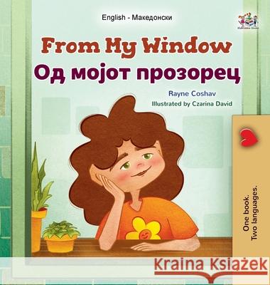 From My Window (English Macedonian Bilingual Kids Book) Rayne Coshav Kidkiddos Books 9781525998287 Kidkiddos Books Ltd.