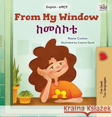 From My Window (English Amharic Bilingual Kids Book) Rayne Coshav Kidkiddos Books 9781525999093 Kidkiddos Books Ltd.