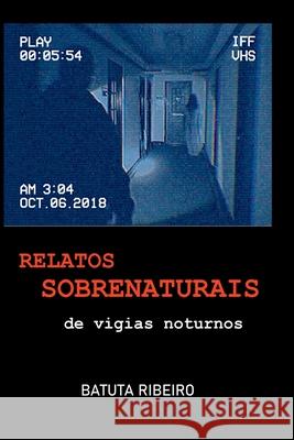 Relatos Sobrenaturais De Vigias Noturnos Ribeiro Batuta 9781526059444