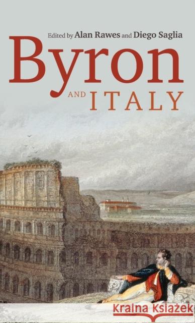 Byron and Italy Alan Rawes Diego Saglia 9781526100559 Manchester University Press