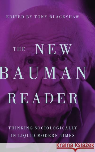 The New Bauman Reader: Thinking Sociologically in Liquid Modern Times Tony Blackshaw 9781526100795