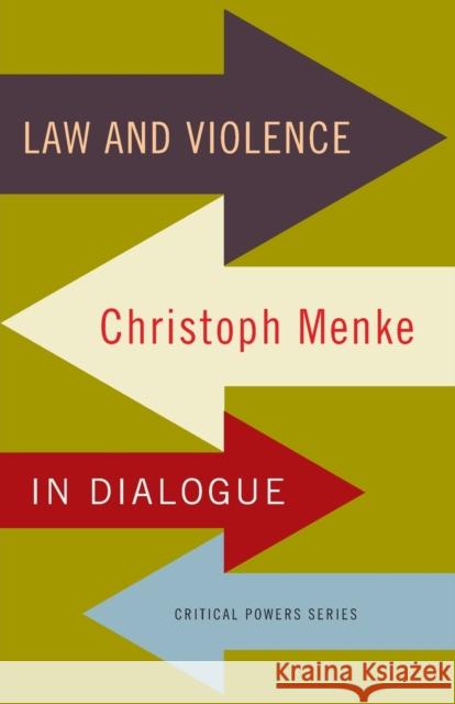 Law and Violence: Christoph Menke in Dialogue Christoph Menke 9781526105080 Mup ]D Manchester University Press ]E Publish