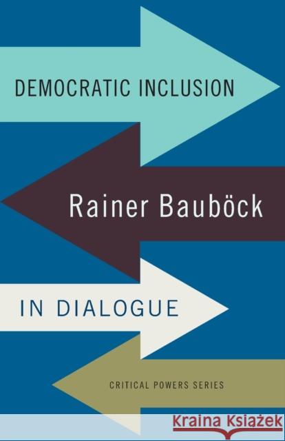 Democratic Inclusion: Rainer Bauböck in Dialogue Bauböck, Rainer 9781526105233 Mup ]D Manchester University Press ]E Publish