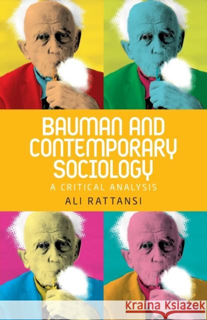 Bauman and Contemporary Sociology: A Critical Analysis Ali Rattansi 9781526105875