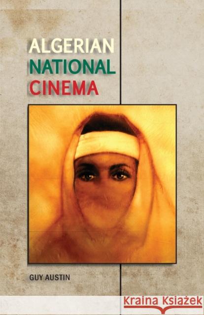 Algerian National Cinema Guy Austin 9781526106872 Manchester University Press