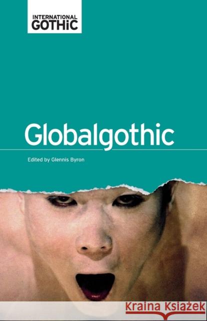 Globalgothic Glennis Byron 9781526106902 Manchester University Press
