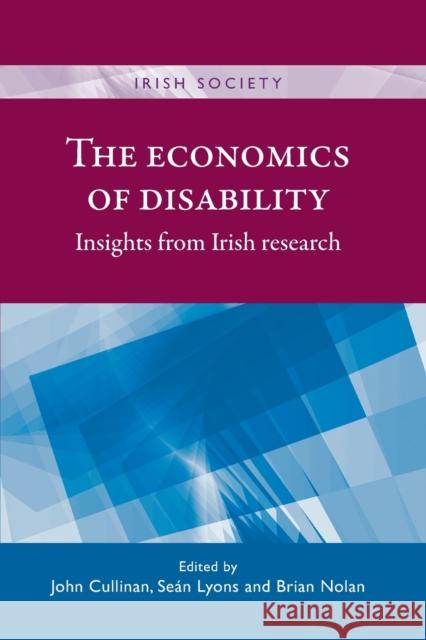The Economics of Disability: Insights from Irish Research Cullinan John Lyons Sean Nolan Brian 9781526107305