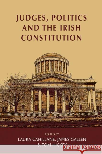 Judges, politics and the Irish Constitution Cahillane, Laura 9781526107312 Manchester University Press